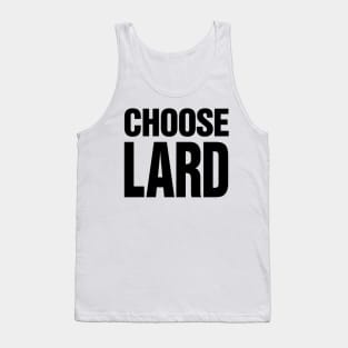 Choose Lard Tank Top